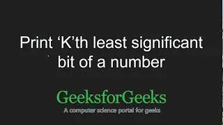 Print &lsquo;K&rsquo;th least significant bit of a number | GeeksforGeeks
