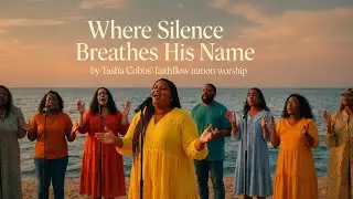 Where Silence Breathes His Name - Tasha Cobbs Leonard | Deep Powerful Gospel Worship Song Lyrics 