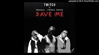Save Me remix - Twitch x Medikal x Kweku Smoke