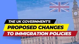 The UK Government's Proposed Changes to Immigration Policies Explained #uk #ukvisa #ukvisanews