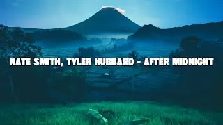 Nate Smith, Tyler Hubbard - After Midnight (Lyrics)