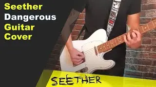 Seether - Dangerous, Guitar Cover