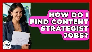 How Do I Find Content Strategist Jobs? - Job Success Network