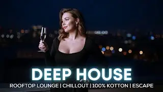 Chill Deep House 2025 🌇 – Rooftop Vibes • Night Drive • City Lights