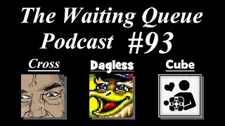 The Waiting Queue Podcast #93 (1/25/2016)  Featuring Dagless!
