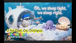 O for Owl, Ox, Octopus, O  နဲ့စတဲ့ စကားလုံးများ သီချင်းKid-Pop Song, Created By Lut Lat Ein