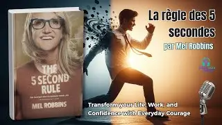 La R&egrave;gle des 5 Secondes | Arr&ecirc;tez d&rsquo;H&eacute;siter et Passez &agrave; l&rsquo;Action (R&eacute;sum&eacute; Audio Complet)