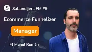 Sabandijers FM #9 ECOMMERCE FUNNELIZER MANAGER FT MANEL ROM&Aacute;N
