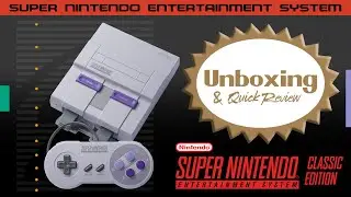 Super Nintendo® Classic Edtion  |  Unboxing & Quick Review