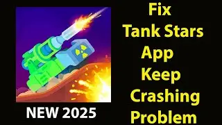 Fix Tank Stars Keeps Crashing | Fix Tank StarsKeeps Freezing | ASP 24