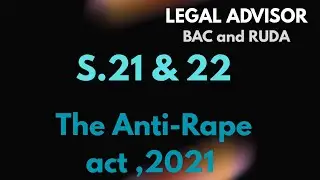 S.21 and 22 Anti-Rape Act, 2021 #if