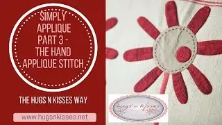 How to hand appliqué | Simply appliqué the Hugs 'n Kisses Way with Helen Stubbings (Part 3)