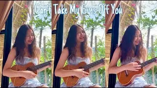 Can't Take My Eyes Off You ukulele cover | Mina Ng