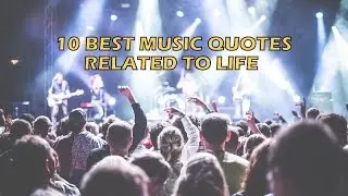 10 Best Music Quotes Related To Life