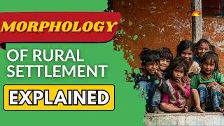 Patterns and Morphology Of Rural Settlement: Explained | Geography Simplified