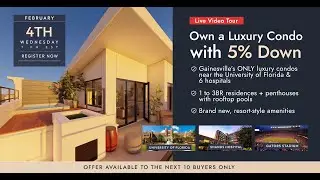 Live Video Tour: Invest in Luxury Condos Near the University of Florida - February 4th
