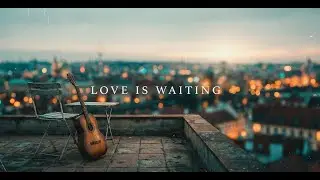 「Love is Waiting」 | A mature confession of emptying the heart and waiting for someone new