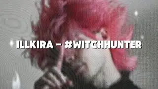 illkira - #WITCHHUNTER [Lyrics]