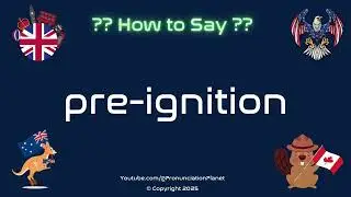 🚗🔥 How to Pronounce pre-ignition? (CORRECTLY) | Pronunciation Planet