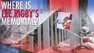 Tommy Robinson: Where Is Lee Rigby's Memorial? (Part 1)