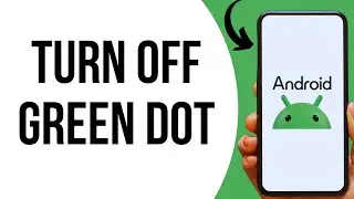 How To Turn Off Green Dot On Android Phone ?