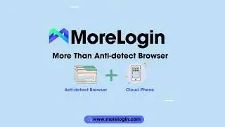 How to use MoreLogin Cloud Phone