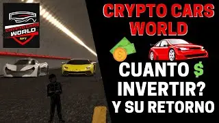 CRYPTOCARS WORLD: CUANTO $ PARA ENTRAR Y RETORNO? / DEMOSTRACION DEL JUEGO