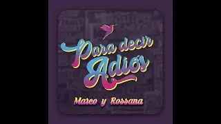 PARA DECIR ADIOS - Rossana Fernández Maldonado y Marco Zunino
