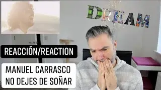MANUEL CARRASCO - NO DEJES DE SOÑAR (REACTION/REACCIÓN): Intentaré comenzar a soñar de nuevo