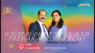 WHAT IS OUR VISION AND PREPARATION AT RCM? SAPPHIRE CRN MOORTH@rcmbusinesskerala @greenliving-kl