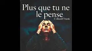 Plus que tu ne le pense by Collectif Frunk