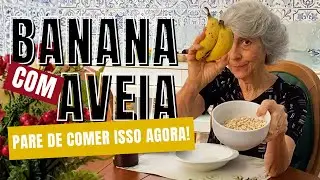 BANANA com AVEIA pare de comer isso agora!