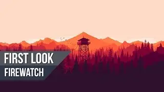 FIREWATCH - First 20 Minutes of Gameplay