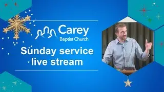 Sunday morning service - 7 December 2025, Carey Baptist Church, Reading UK
