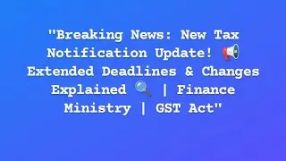Key Extension Dates for Tax Recovery | Financial Years 2017-20 | Notification No. 09/2023