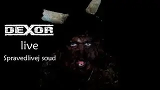 DEXOR - live Spravedlivej soud