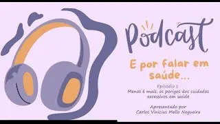 Podcast: E por falar em saúde - Episódio 3