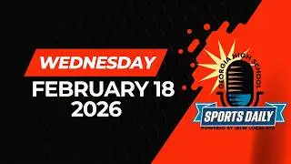 Georgia High School Sports Daily: February 18, 2026
