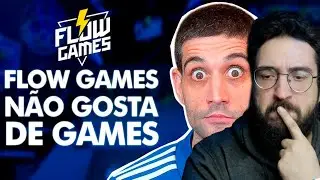 O FLOW GAMES NÃO GOSTA DE JOGOS