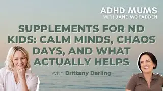 S3 E54 Supplements for ND Kids: Calm Minds, Chaos Days, and What Actually Helps | ADHD Mums Podcast