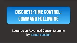 Control (Discrete-Time): Command Following (Lectures on Advanced Control Systems)