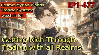 [Isekai]Cosmic Myriad Worlds Trading System:Getting Rich Through Trading with all Realms