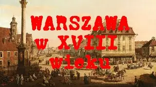 Warszawa w XVIII wieku na obrazach Bernardo Bellotto zwanego Canaletto - obrazy historyczne