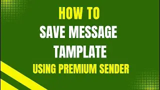 5. How to Save Message Templates in Premium Sender | Step-by-Step Guide
