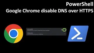 PowerShell: Google Chrome disable DNS over HTTPS