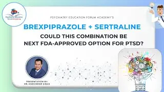 Brexpiprazole + Sertraline for PTSD: Exploring the Likely Mechanism of Action?