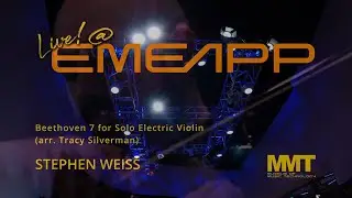 Live!@EMEAPP featuring STEPHEN WEISS performing Beethoven 7 for Electric Violin