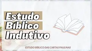 MELHOR método de ESTUDO BÍBLICO: ESTUDO BÍBLICO INDUTIVO: Entendendo o método