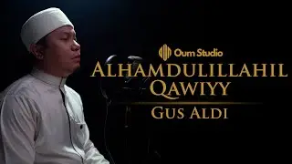 Alhamdulillahil Qawiyy (Fasal 2) - Gus Aldi | OUM STUDIO (Maulid Simtudduror)