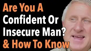 Are You A Confident Or Insecure Man How To Know